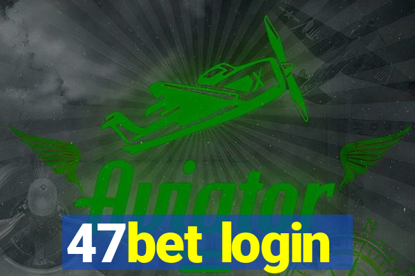 47bet login